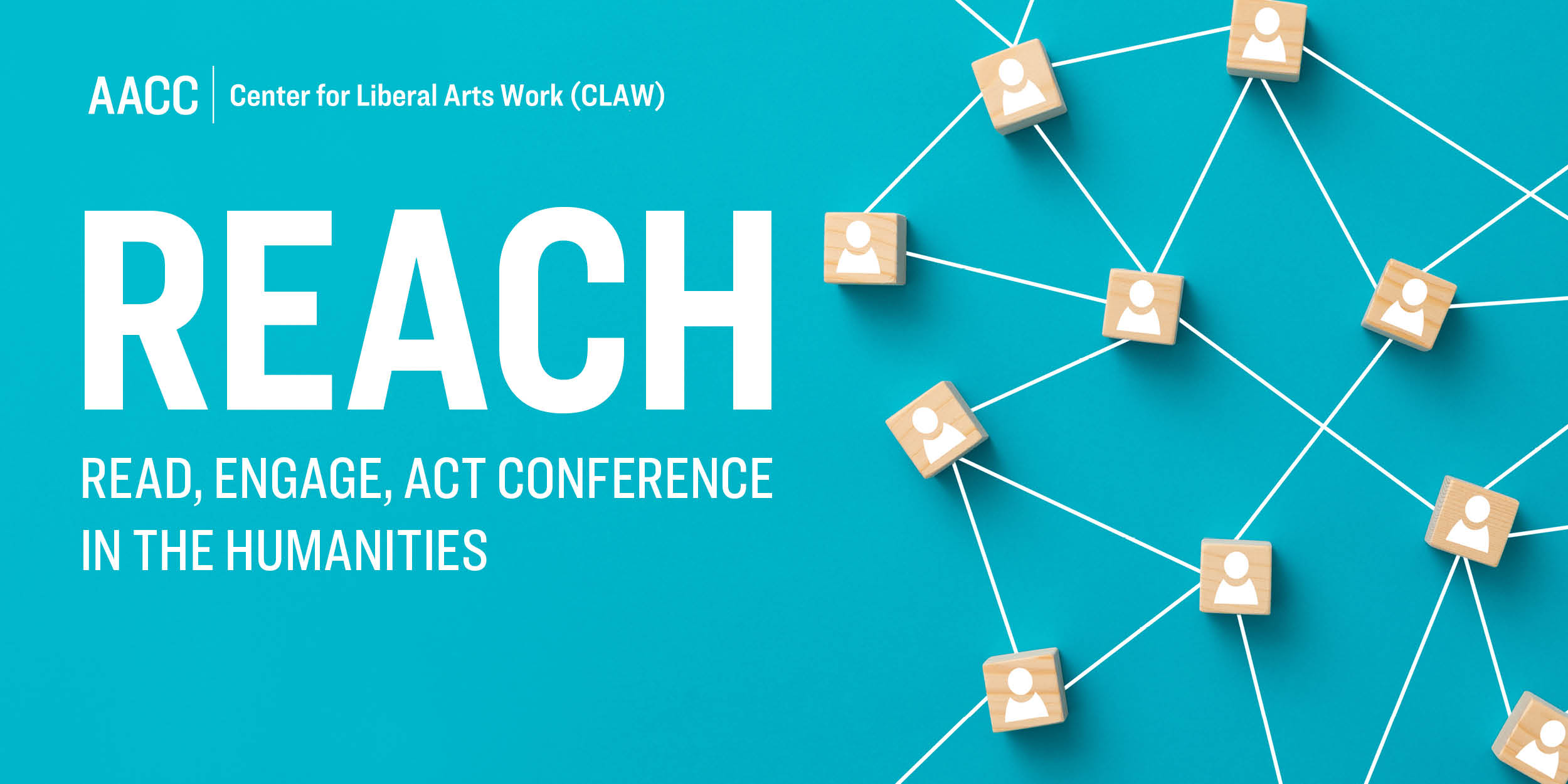 Teal graphic for the REACH Conference in the Humanities, hosted by AACC's Center for Liberal Arts Work (CLAW). The design features a network of wooden blocks with person icons connected by white lines, symbolizing academic and professional connection.
